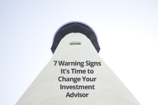 7 Warning Signs It’s Time to Change Your Investment Advisor